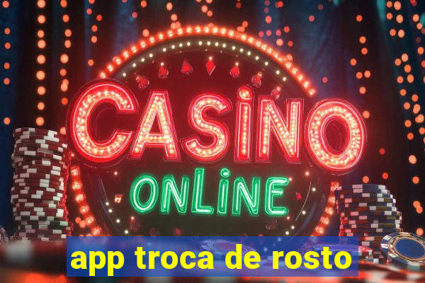 app troca de rosto